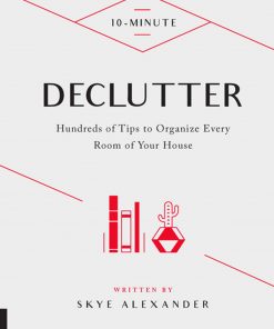 10-Minute Declutter: Hundreds of Tips to Organize Every Room of Your House eBook