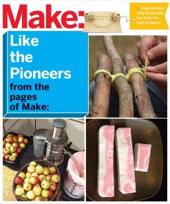 Make: Like The Pioneers - A Day in the Life with Sustainable, Low-Tech/No-Tech Solutions eBook