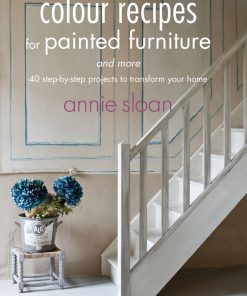 Colour Recipes for Painted Furniture: 42 step-by-step projects to transform your home eBook