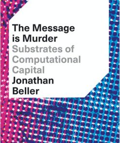 The Message is Murder: Substrates of Computational Capital eBook