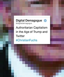 Digital Demagogue: Authoritarian Capitalism in the Age of Trump and Twitter eBook