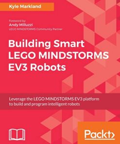 Building Smart LEGO MINDSTORMS EV3 Robots: Leverage the LEGO MINDSTORMS EV3 platform to build and program intelligent robots eBook
