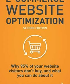 E-Commerce Website Optimization: Why 95% of Your Website Visitors Don't Buy, and What You Can Do About it eBook
