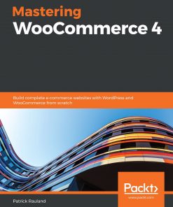 Mastering WooCommerce 4: Build complete e-commerce websites with WordPress and WooCommerce from scratch eBook