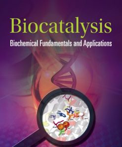 Biocatalysis: Biochemical Fundamentals And Applications: Biochemical Fundamentals and Applications eBook