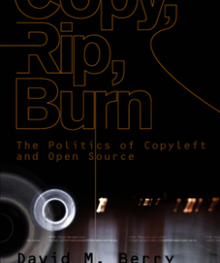 Copy, Rip, Burn: The Politics of Copyleft and Open Source eBook