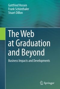 The Web at Graduation and Beyond: Business Impacts and Developments eBook