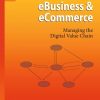 eBusiness & eCommerce: Managing the Digital Value Chain eBook