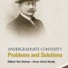 Undergraduate Convexity: Problems And Solutions Problems and Solutions eBook