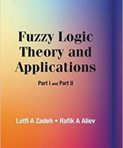 Fuzzy Logic Theory And Applications: Part I And Part II eBook