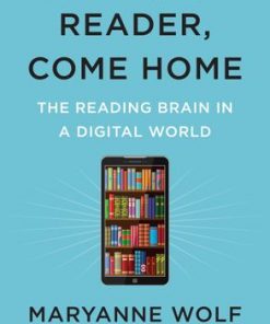 Reader, Come Home: The Reading Brain in a Digital World eBook