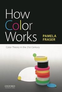 How Color Works: Color Theory in the Twenty-First Century eBook