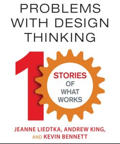 Solving Problems with Design Thinking: Ten Stories of What Works eBook