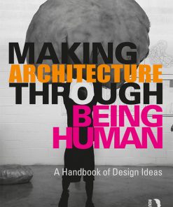 Making Architecture Through Being Human: A Handbook of Design Ideas eBook