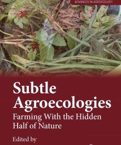 Subtle Agroecologies: Farming With the Hidden Half of Nature eBook
