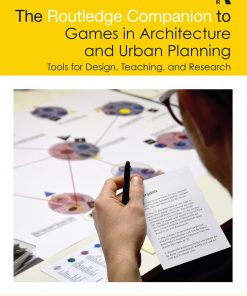 The Routledge Companion to Games in Architecture and Urban Planning: Tools for Design, Teaching, and Research eBook