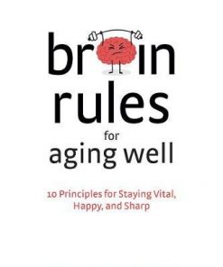 Brain Rules for Aging Well: 10 Principles for Staying Vital, Happy, and Sharp eBook