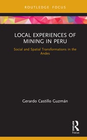 Local Experiences of Mining in Peru: Social and Spatial Transformations in the Andes eBook