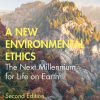 A New Environmental Ethics: The Next Millennium for Life on Earth eBook