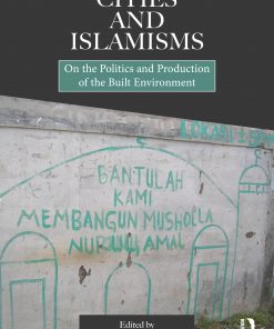 Cities and Islamisms: On the Politics and Production of the Built Environment eBook