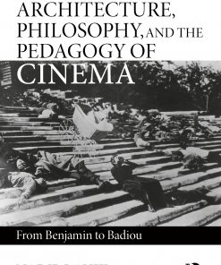 Architecture, Philosophy, and the Pedagogy of Cinema: From Benjamin to Badiou eBook