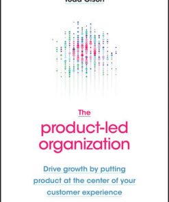 The Product-Led Organization: Drive Growth By Putting Product at the Center of Your Customer Experience eBook