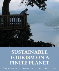 Sustainable Tourism on a Finite Planet: Environmental, Business and Policy Solutions eBook