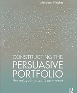 Constructing the Persuasive Portfolio: The Only Primer You’ll Ever Need eBook