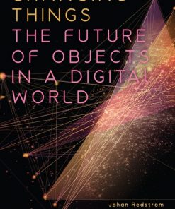 Changing Things: The Future of Objects in a Digital World eBook
