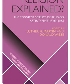 Religion Explained?: The Cognitive Science of Religion after Twenty-five Years eBook
