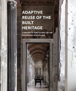 Adaptive Reuse of the Built Heritage: Concepts and Cases of an Emerging Discipline eBook
