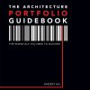 The Architecture Portfolio Guidebook: The Essentials You Need to Succeed eBook