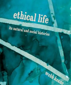 Ethical Life: Its Natural and Social Histories eBook