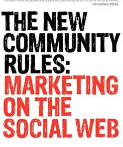 The New Community Rules: Marketing on the Social Web eBook