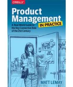Product Management in Practice: A Real-World Guide to the Key Connective Role of the 21st Century eBook
