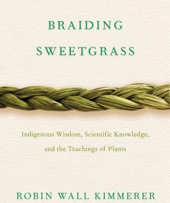 Braiding Sweetgrass: Indigenous Wisdom, Scientific Knowledge and the Teachings of Plants eBook