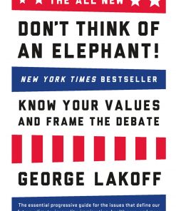 The ALL NEW Don't Think of an Elephant!: Know Your Values and Frame the Debate eBook
