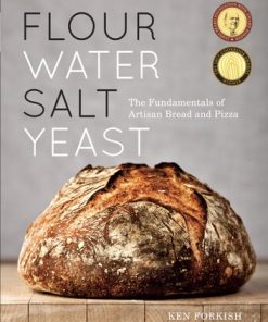 Flour Water Salt Yeast: The Fundamentals of Artisan Bread and Pizza [A Cookbook] eBook