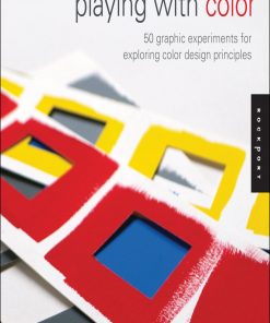 Playing with Color: 50 Graphic Experiments for Exploring Color Design Principles eBook