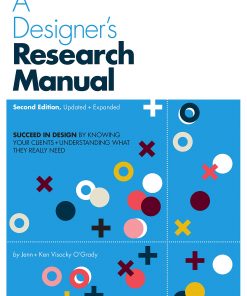 A Designer's Research Manual, 2nd edition, Updated and Expanded: Succeed in Design by Knowing Your Clients and Understanding What They Really Need eBook