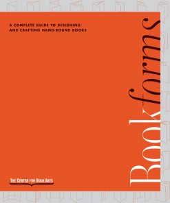 Bookforms: A complete guide to designing and crafting hand-bound books, from the Center for Book Arts eBook