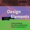 Design Elements, Third Edition: Understanding the rules and knowing when to break them - A Visual Communication Manual eBook