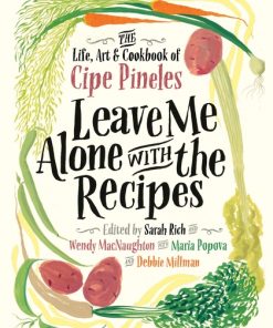 Leave Me Alone with the Recipes: The Life, Art, and Cookbook of Cipe Pineles eBook