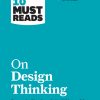 HBR's 10 Must Reads on Design Thinking (with featured article "Design Thinking" By Tim Brown) eBook
