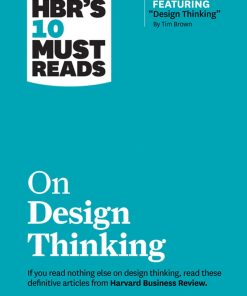HBR's 10 Must Reads on Design Thinking (with featured article "Design Thinking" By Tim Brown) eBook