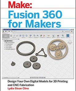 Fusion 360 for Makers: Design Your Own Digital Models for 3D Printing and CNC Fabrication eBook