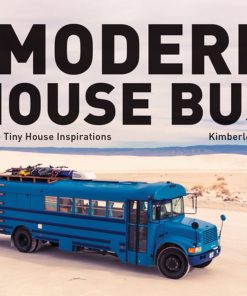 The Modern House Bus: Mobile Tiny House Inspirations eBook