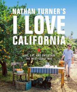 Nathan Turner's I Love California: Design and Entertaining the West Coast Way eBook