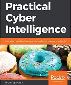 Practical Cyber Intelligence: How action-based intelligence can be an effective response to incidents eBook