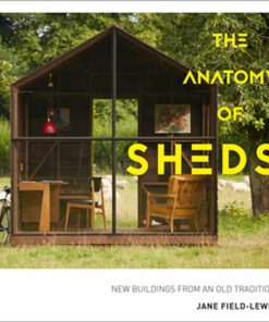 The Anatomy of Sheds: New buildings from an old tradition eBook